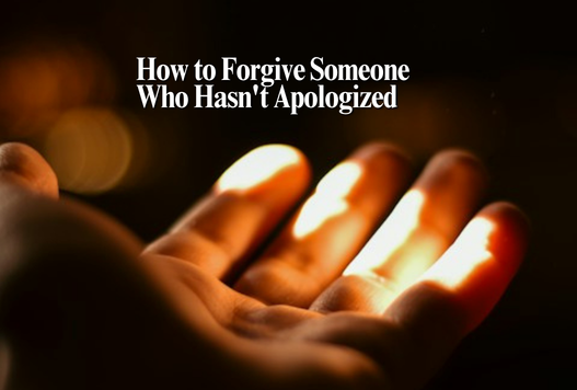 How to Forgive Someone Who Hasn't Apologized